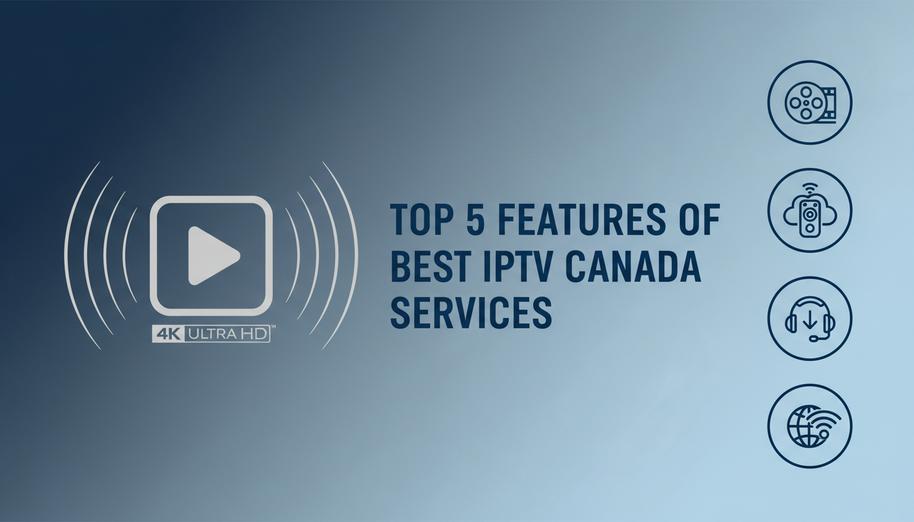 Top 5 Features Of Best IPTV Canada Services.jpg Top 5 Features Of Best IPTV Canada Services.jpg